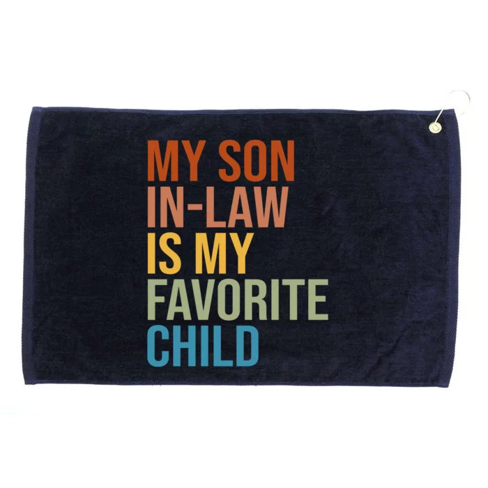 My Son In Law Is My Favorite Child Funny Gift Grommeted Golf Towel