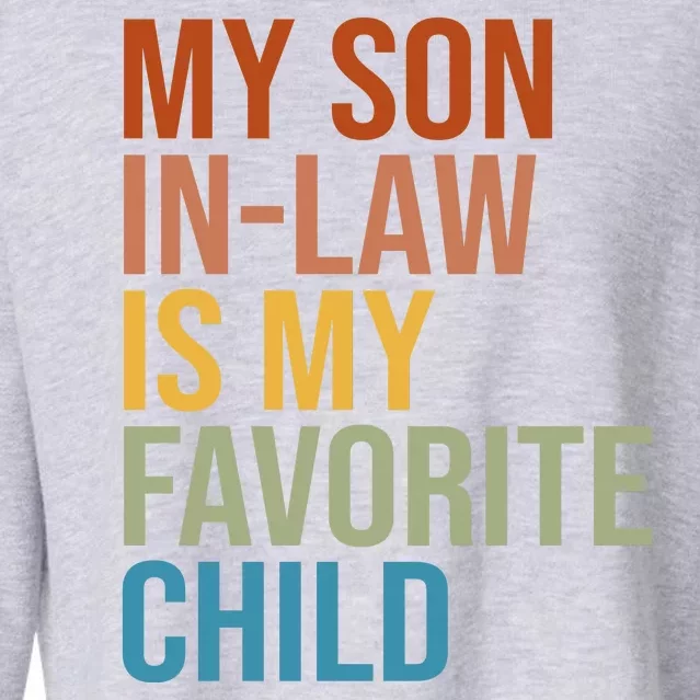 My Son In Law Is My Favorite Child Funny Gift Cropped Pullover Crew