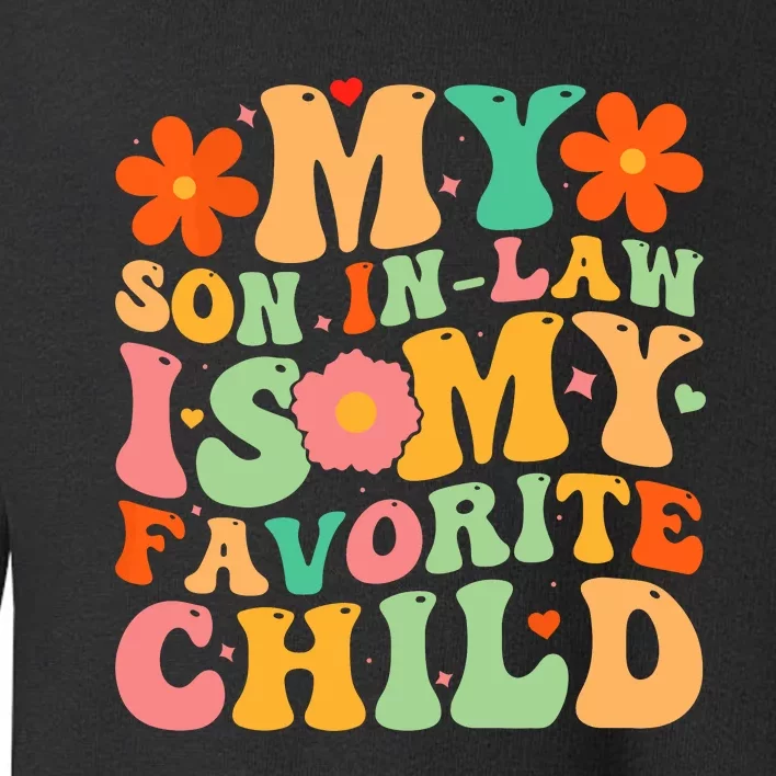 My Son In Law Is My Favorite Child Funny Retro Mother In Law Toddler Sweatshirt