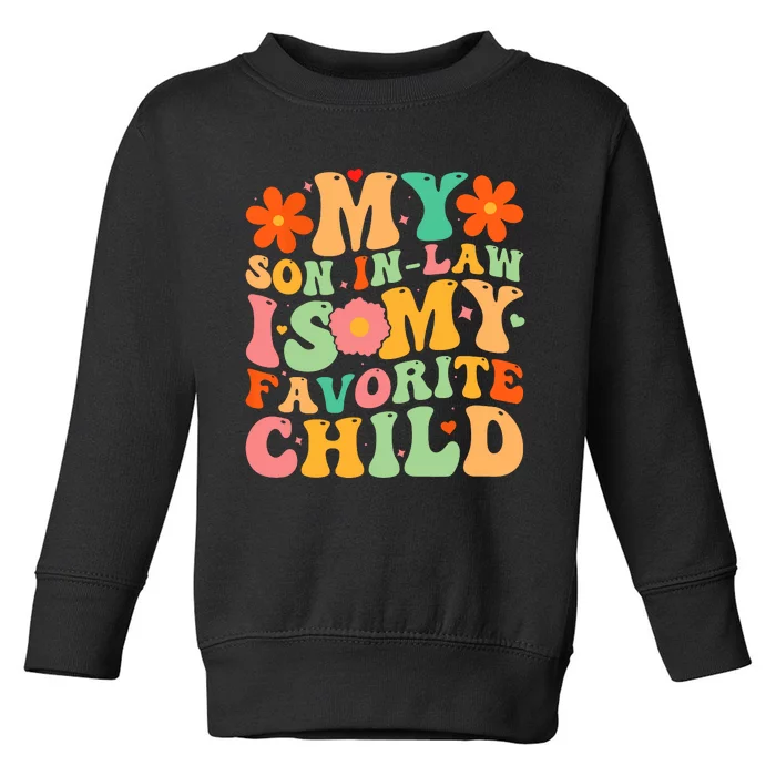 My Son In Law Is My Favorite Child Funny Retro Mother In Law Toddler Sweatshirt