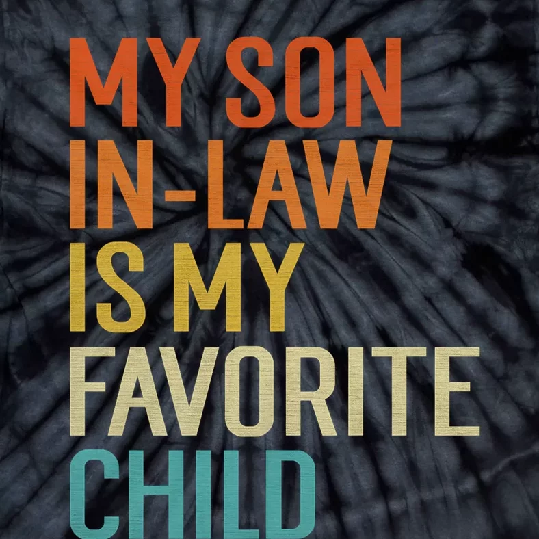 My Son In Law Is My Favorite Child Funny Family Humor Retro Tie-Dye T-Shirt