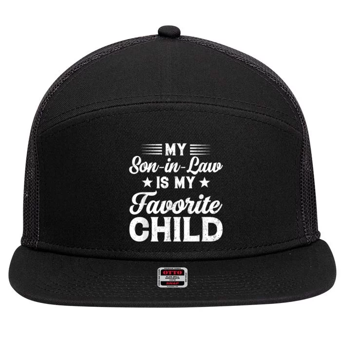 My SonInLaw Is My Favorite Child Son Funny Dad Mom Family 7 Panel Mesh Trucker Snapback Hat