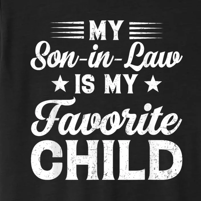 My SonInLaw Is My Favorite Child Son Funny Dad Mom Family ChromaSoft Performance T-Shirt