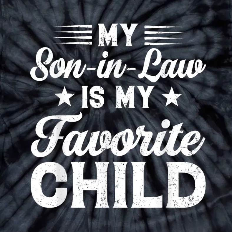 My SonInLaw Is My Favorite Child Son Funny Dad Mom Family Tie-Dye T-Shirt