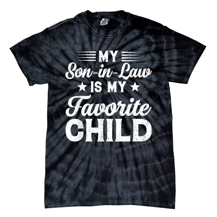 My SonInLaw Is My Favorite Child Son Funny Dad Mom Family Tie-Dye T-Shirt