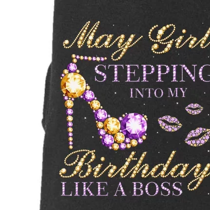 May Stepping Into My Birthday Like A Boss Birthday Doggie 3-End Fleece Hoodie