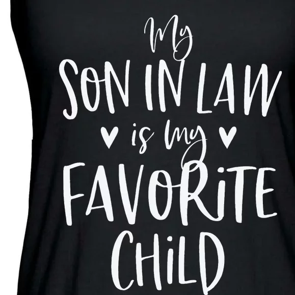 My Son In Law Is My Favorite Child Mother In Law Gifts Mom Ladies Essential Flowy Tank