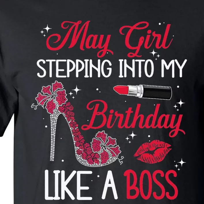 May Stepping Into My Birthday Like A Boss Shoes Gifts Tall T-Shirt