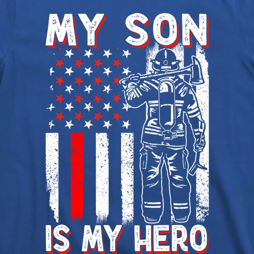 My Son Is My Hero Firefighter Fire Fire Fighter Gift T-Shirt