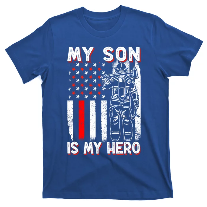 My Son Is My Hero Firefighter Fire Fire Fighter Gift T-Shirt