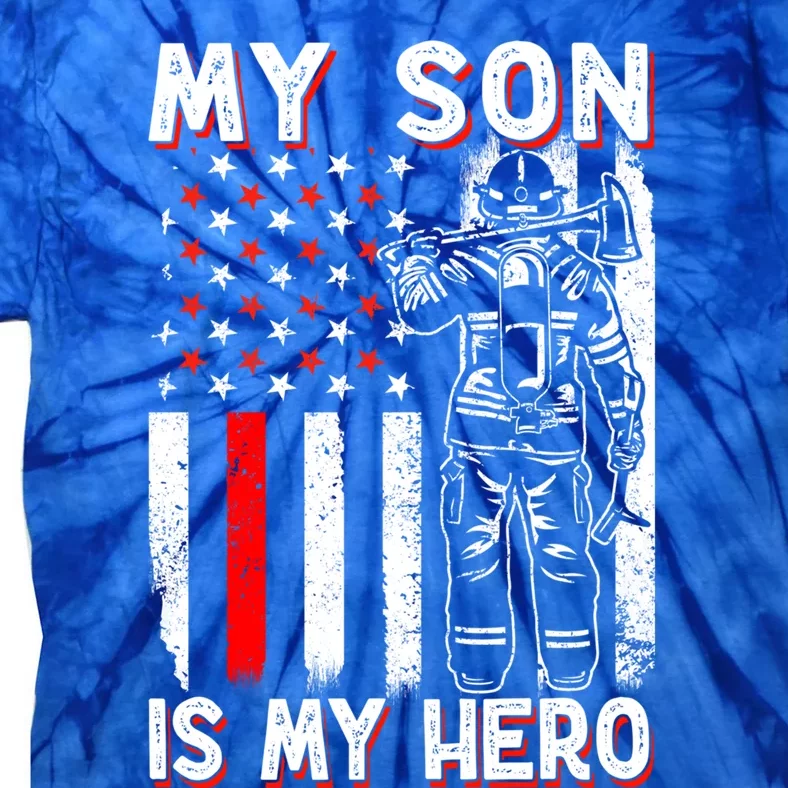 My Son Is My Hero Firefighter Fire Fire Fighter Gift Tie-Dye T-Shirt