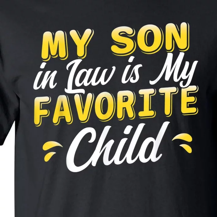 My Son In Law Is My Favorite Child, Humor Funny Family Tall T-Shirt