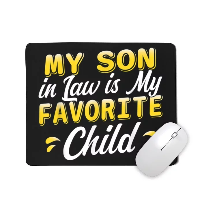 My Son In Law Is My Favorite Child, Humor Funny Family Mousepad