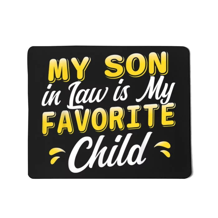 My Son In Law Is My Favorite Child, Humor Funny Family Mousepad