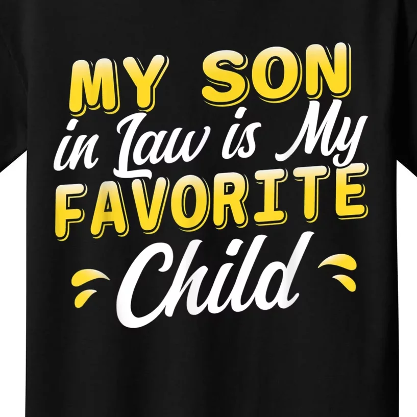 My Son In Law Is My Favorite Child, Humor Funny Family Kids T-Shirt