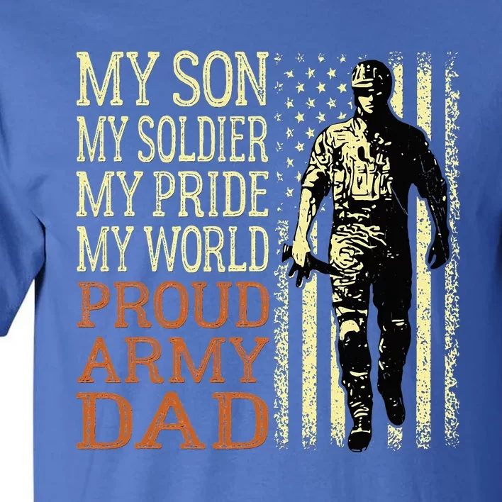 My Son Is A Soldier Hero Proud Army Dad Us Military Father Tall T-Shirt