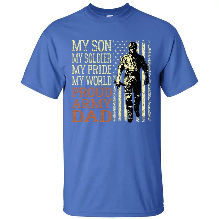 My Son Is A Soldier Hero Proud Army Dad Us Military Father Tall T-Shirt