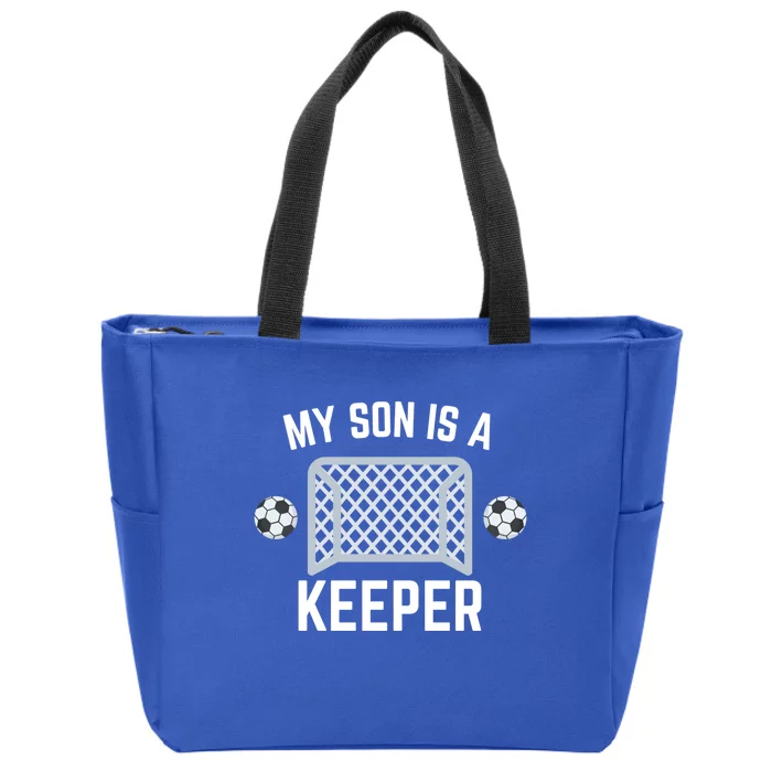 My Son Is A Keeper Soccer Goalie Player Parents Mom Dad Gift Zip Tote Bag