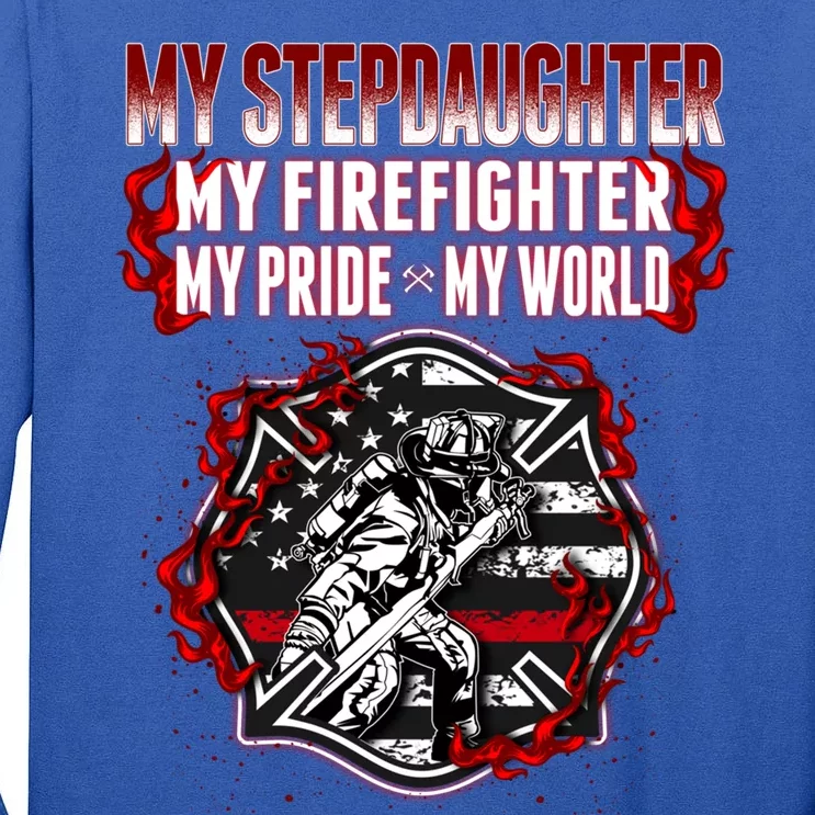 My Stepdaughter Is A Firefighter Hero Proud Fire Stepparent Funny Gift Tall Long Sleeve T-Shirt