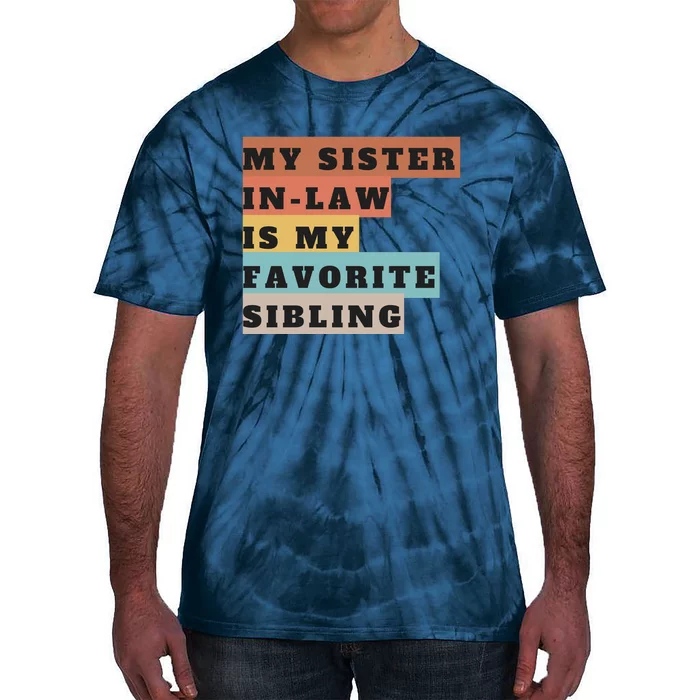 My Sister Inlaw Is My Favorite Sibling Tie-Dye T-Shirt