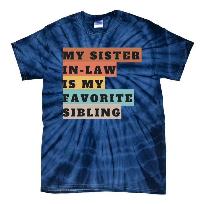 My Sister Inlaw Is My Favorite Sibling Tie-Dye T-Shirt