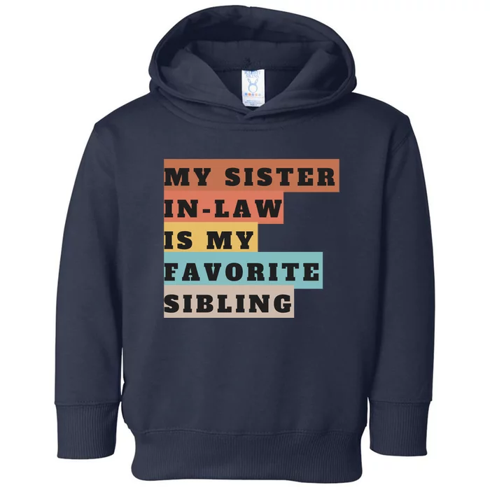 My Sister Inlaw Is My Favorite Sibling Toddler Hoodie