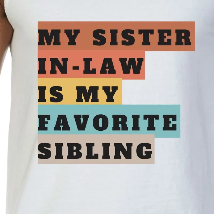 My Sister Inlaw Is My Favorite Sibling Comfort Colors® Tank Top