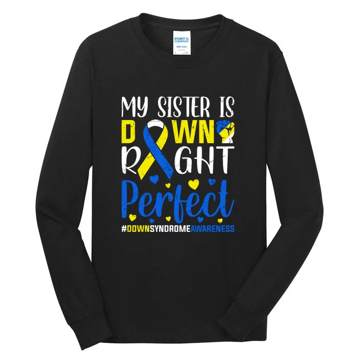 My Sister Is Down Right Perfect Down Syndrome Awareness Day Gift Tall Long Sleeve T-Shirt