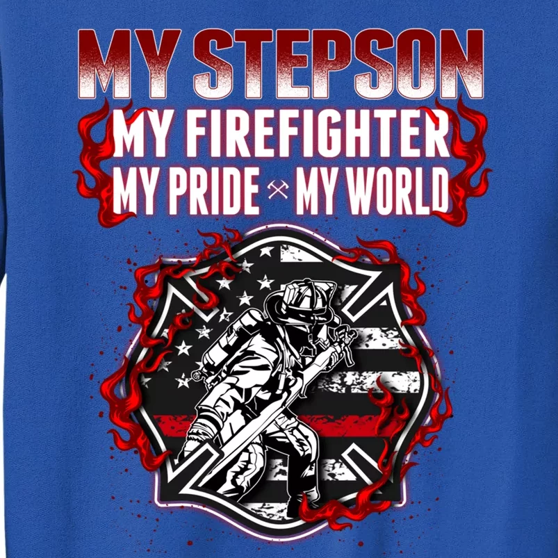 My Stepson Is A Firefighter Hero Proud Fire Stepparent Funny Gift Funny Gift Tall Sweatshirt