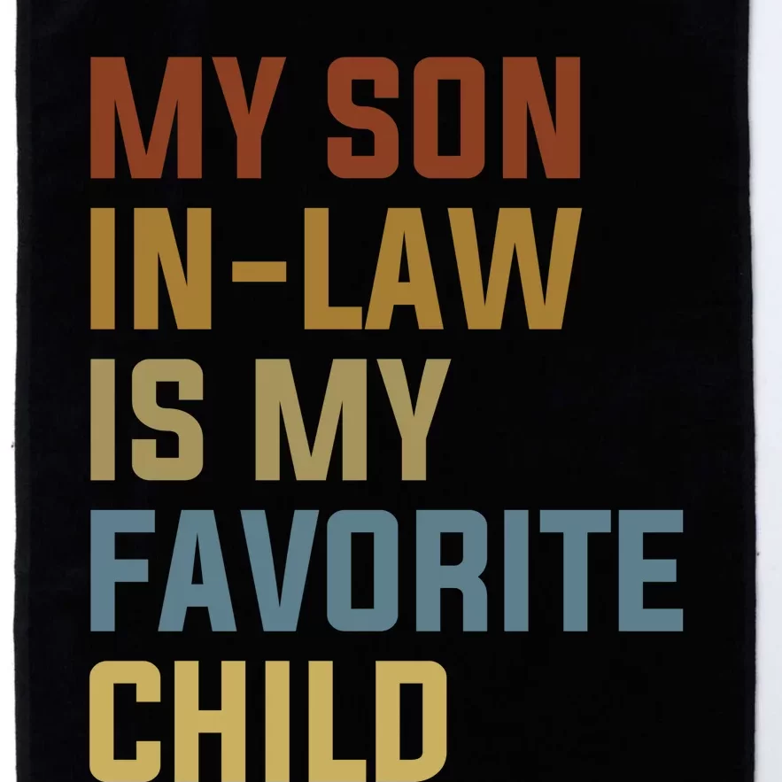 My Son In Law Is My Favorite Child Platinum Collection Golf Towel