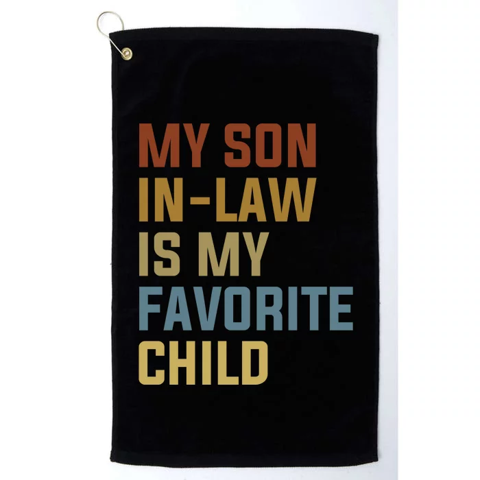 My Son In Law Is My Favorite Child Platinum Collection Golf Towel