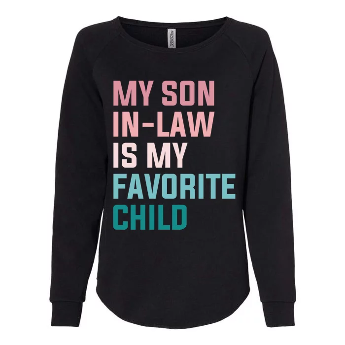 My Son In Law Is My Favorite Child Womens California Wash Sweatshirt