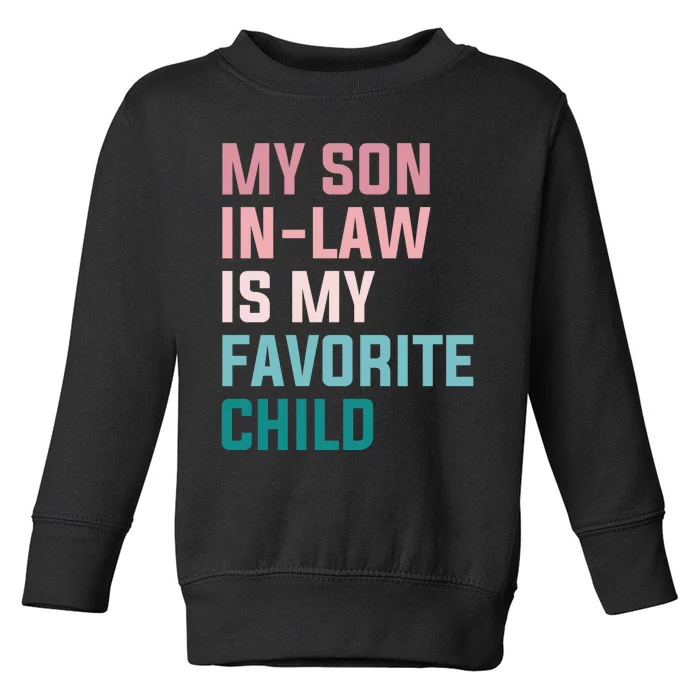 My Son In Law Is My Favorite Child Toddler Sweatshirt