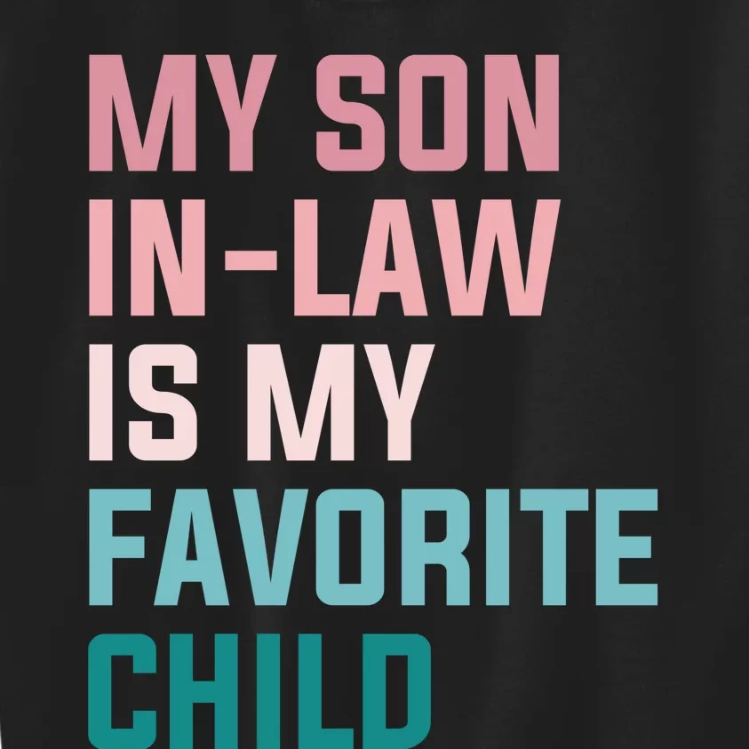 My Son In Law Is My Favorite Child Kids Sweatshirt