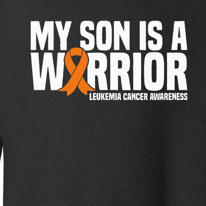 My Son Is A Warrior Orange Ribbon Leukemia Cancer Awareness Toddler Sweatshirt