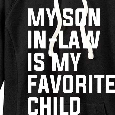 My Son In Law Is My Favorite Child Women's Fleece Hoodie