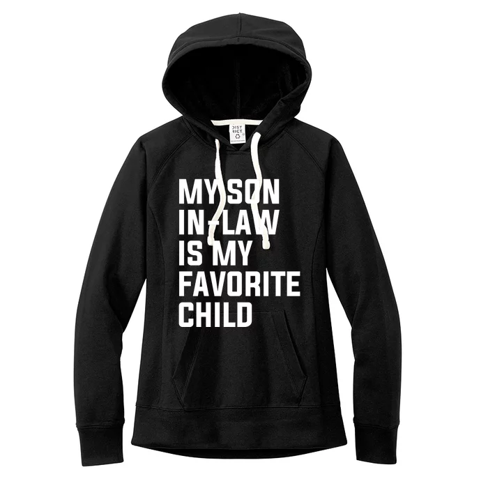 My Son In Law Is My Favorite Child Women's Fleece Hoodie