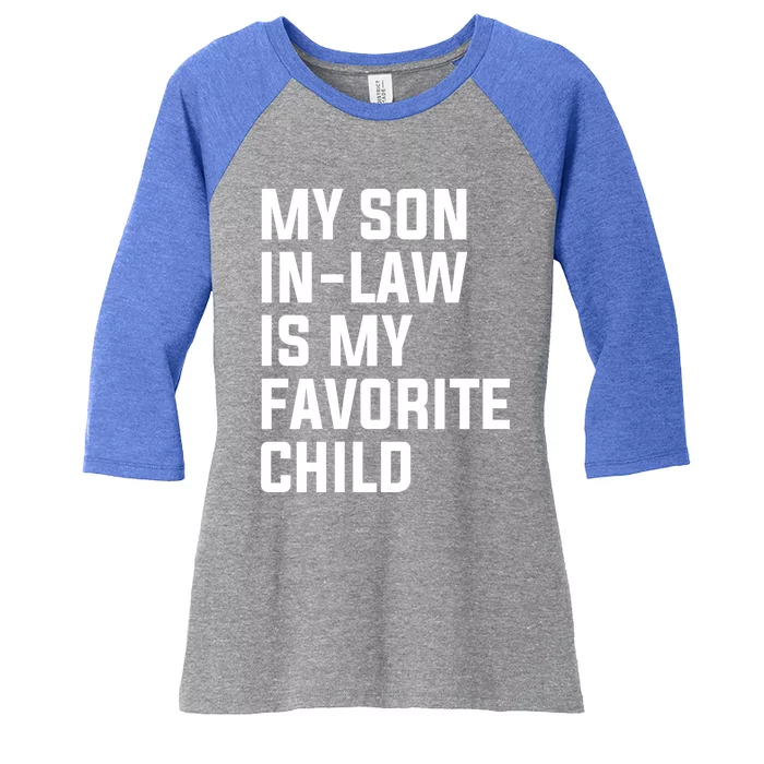 My Son In Law Is My Favorite Child Women's Tri-Blend 3/4-Sleeve Raglan Shirt