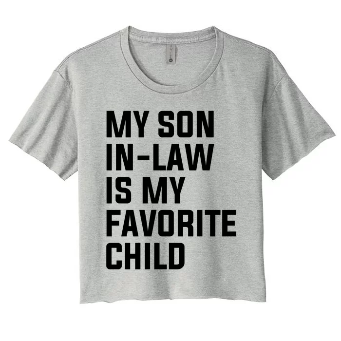 My Son In Law Is My Favorite Child Women's Crop Top Tee