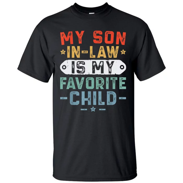 My SonInLaw Is My Favorite Child Funny Mom Tall T-Shirt