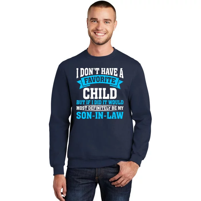 My Son In Law Is My Favorite Child Definitely My Soninlaw Tall Sweatshirt