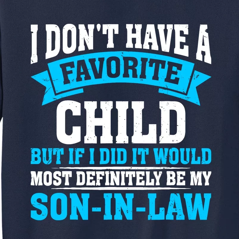 My Son In Law Is My Favorite Child Definitely My Soninlaw Tall Sweatshirt