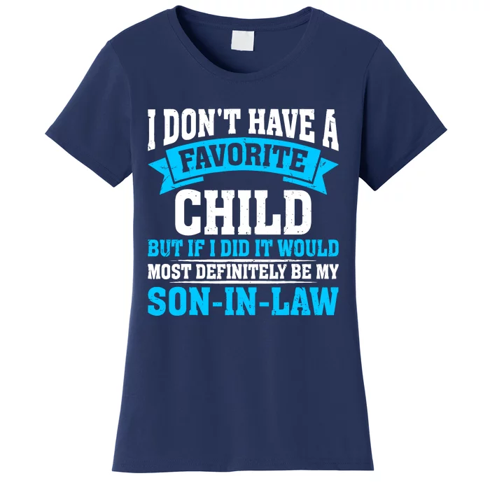 My Son In Law Is My Favorite Child Definitely My Soninlaw Women's T-Shirt