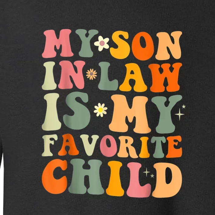 My Son In Law Is My Favorite Child Groovy Toddler Sweatshirt