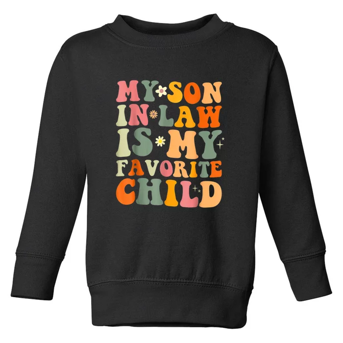 My Son In Law Is My Favorite Child Groovy Toddler Sweatshirt