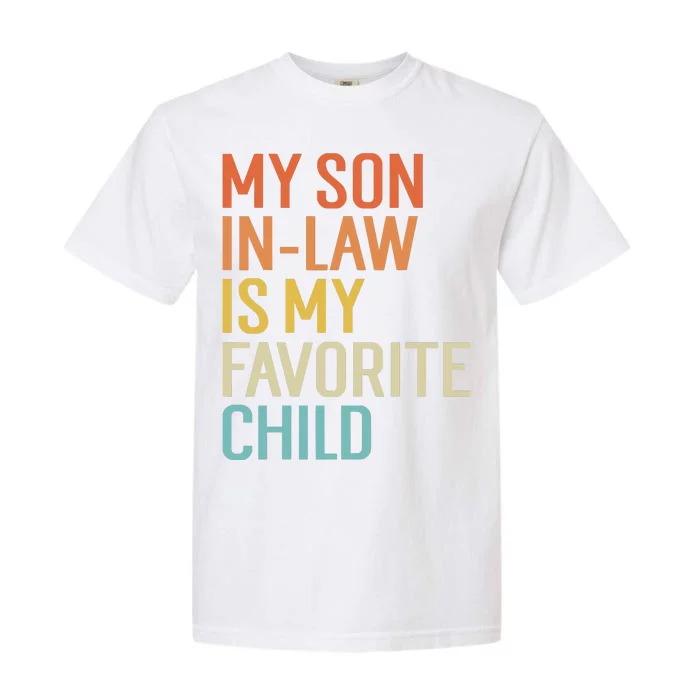 My Son In Law Is My Favorite Child Funny Family Humor Retro Garment-Dyed Heavyweight T-Shirt