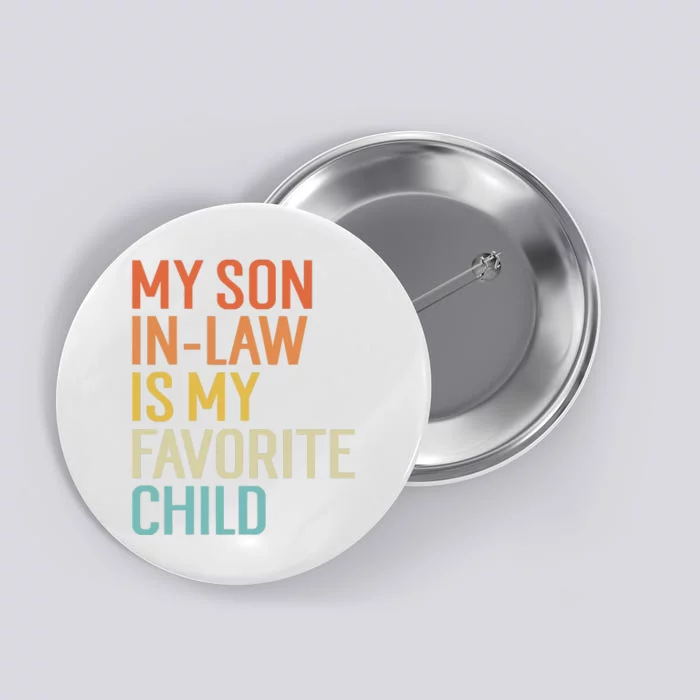 My Son In Law Is My Favorite Child Funny Family Humor Retro Button