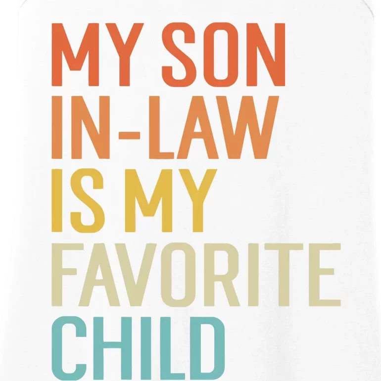 My Son In Law Is My Favorite Child Funny Family Humor Retro Ladies Essential Tank