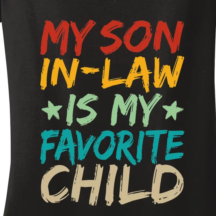 My Son In Law Is My Favorite Child Funny Women's V-Neck T-Shirt