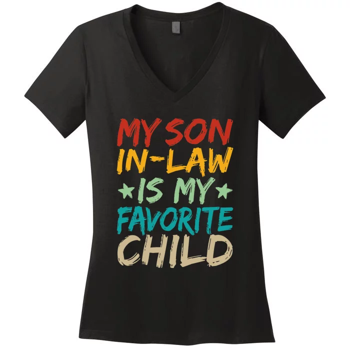 My Son In Law Is My Favorite Child Funny Women's V-Neck T-Shirt